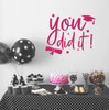 Celebrate Graduation You Did It Wall Art Decal Sticker Party Decor Hot Pink