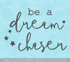 Be Dream Chaser Inspirational Vinyl Wall Decal Motivational Quote Sticker