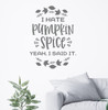 I Hate Pumpkin Spice Wall Decal Funny Sarcastic Art Fall Decor Quote StormGray