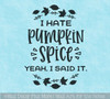 I Hate Pumpkin Spice Wall Decal Funny Sarcastic Art Fall Decor Quote