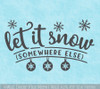 Let It Snow Somewhere Else Decal Funny Anti-Winter Vinyl Wall Sticker