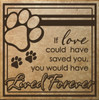 If love could have saved you, you would have lived forever Pet Wall Decal Quote Tile Sizing Chocolate Brown