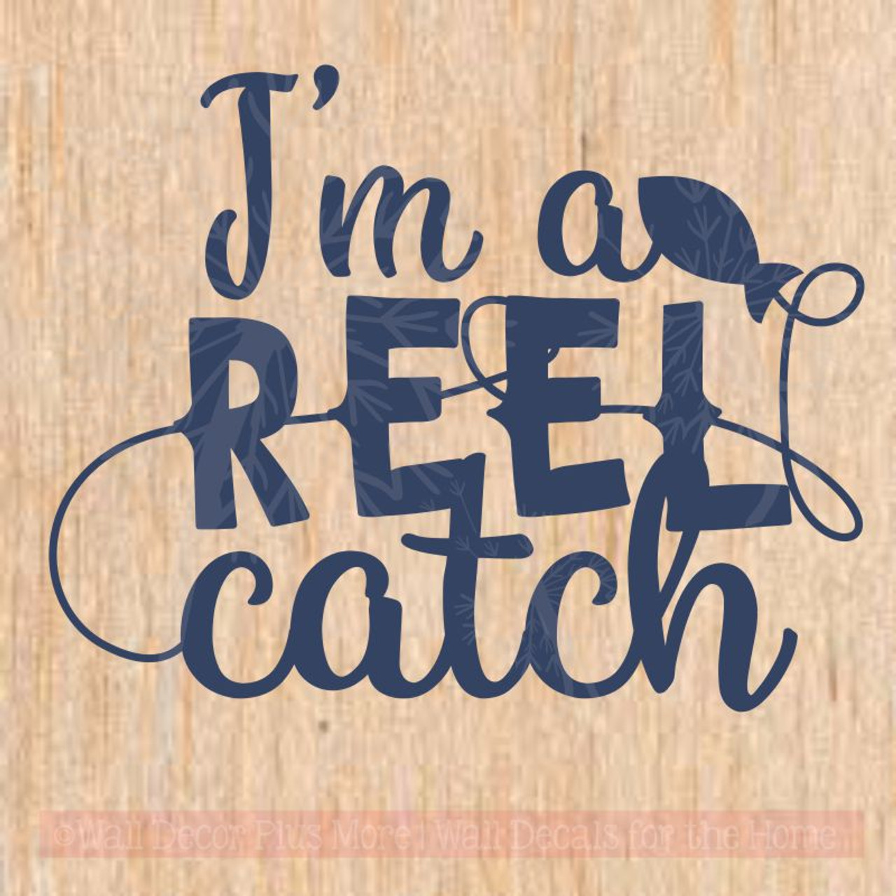 I'm a Reel Catch Fisherman Fishing Wall Quote Vinyl Sticker Decals