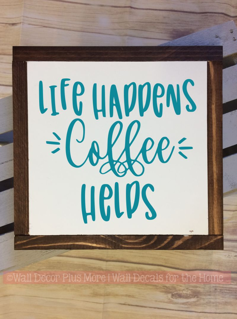 Life Happens Coffee Helps Wood Sign Metal With Quote Hanging Wall