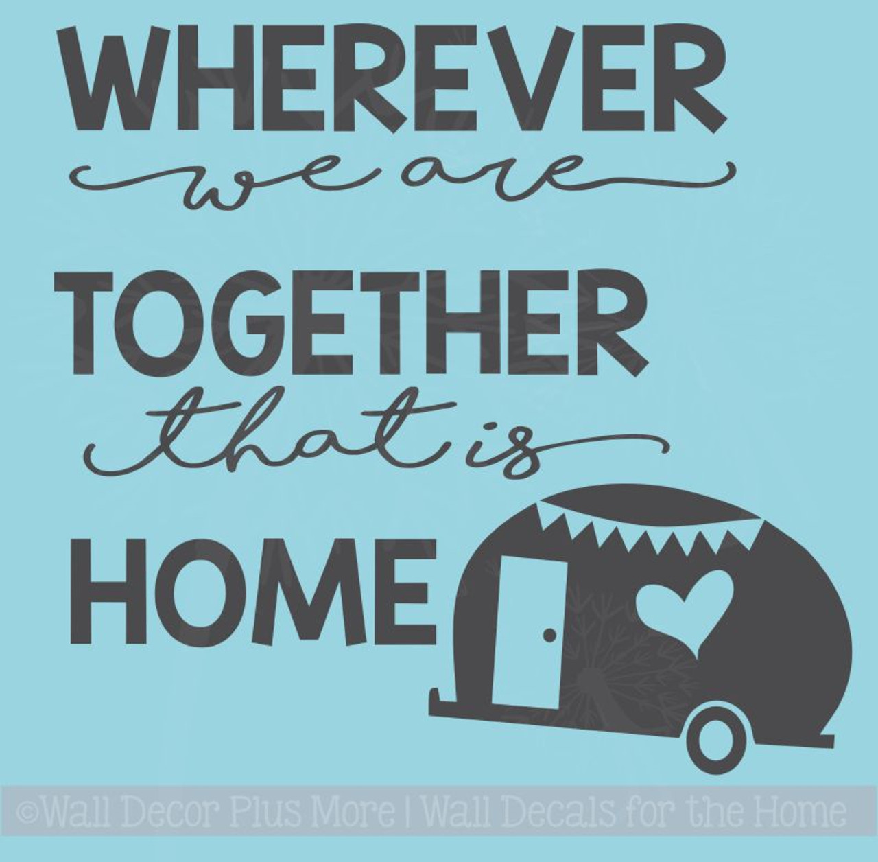 Wherever We Are Together Home Camper Wall Stickers Vinyl Art