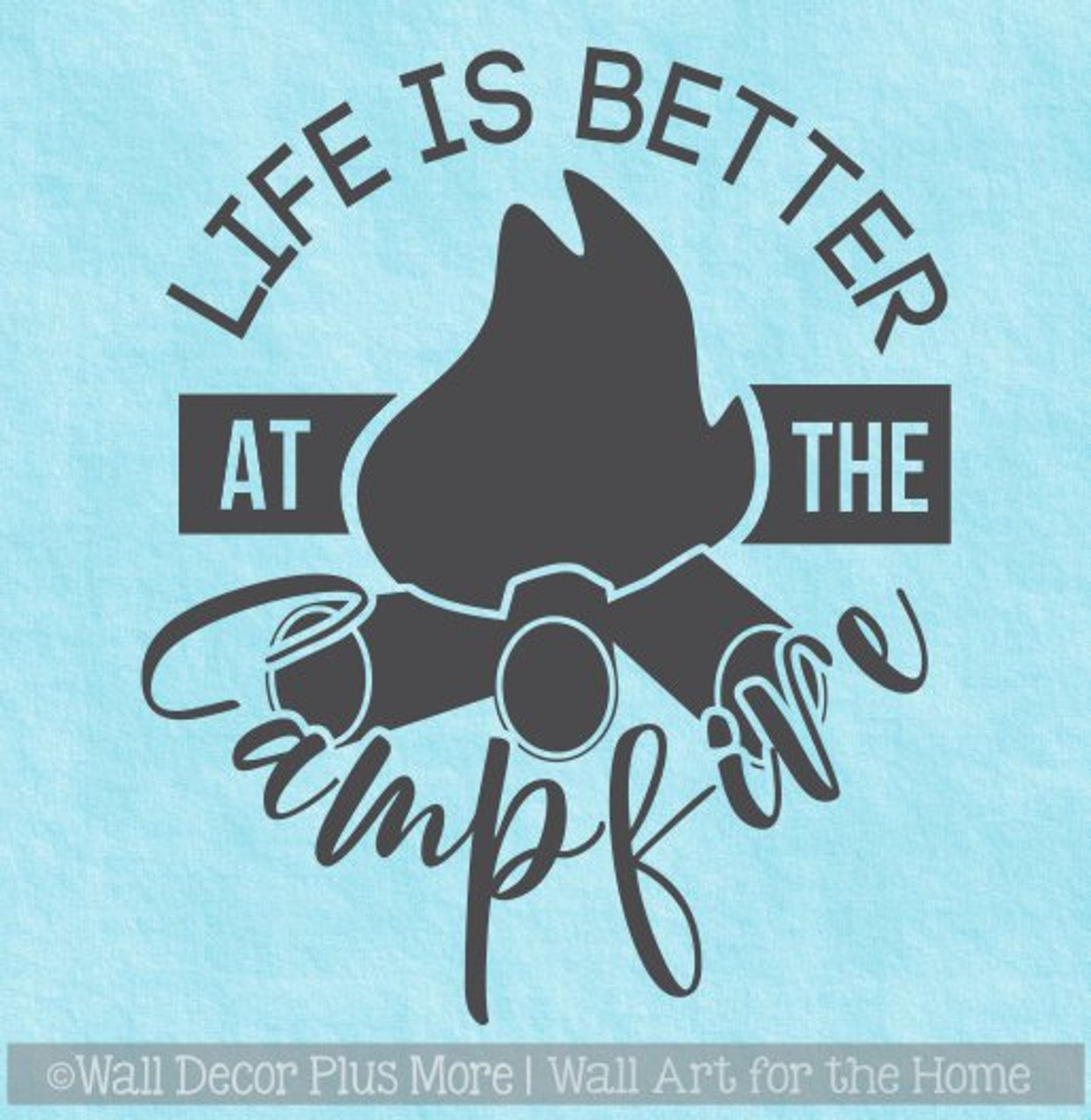 Camping Wall Decal Life Better Around Campfire Wall Art Stickers Quote