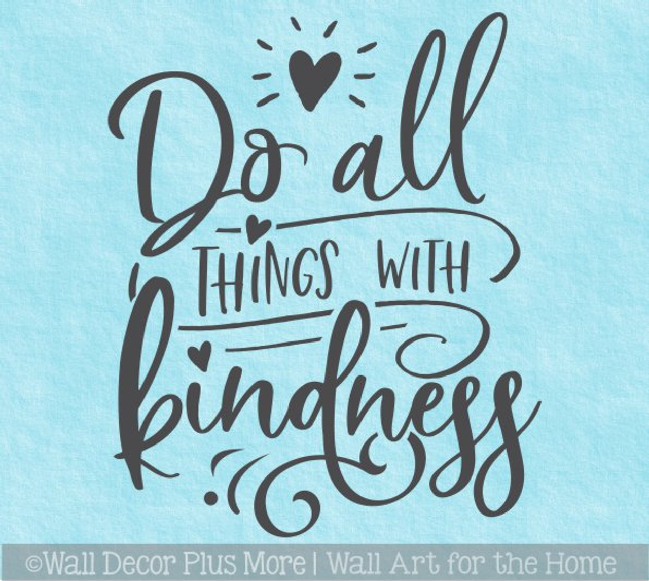 Do All Things With Kindness Wall Vinyl Quote Inspiring Room Decor Decal