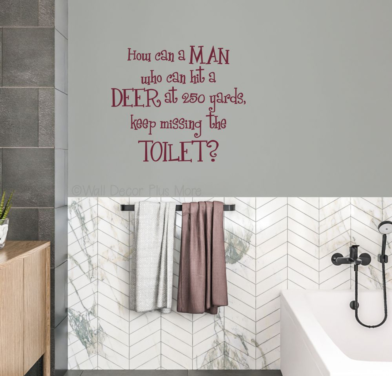 How Can a Man who Can Hit A Deer at 250 Yards Keep Missing the Toilet Wall  Decal Sticker Quote Bathroom
