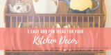 3 Easy and Fun Kitchen Decorating Ideas