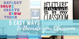 5 Easy Ways to Decorate your Classroom