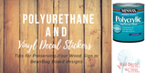 Should You Apply Polyurethane Clear Coat Sealants On Vinyl Decal Stickers