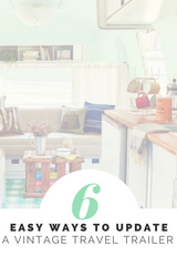 6 Easy Ways to Update a Vintage Travel Trailer