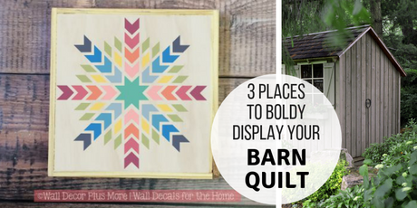 3 Places To Boldly Display Your Barn Quilt