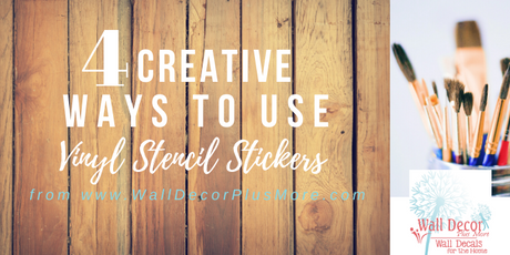 Four Creative Ways to Use Vinyl Stencils