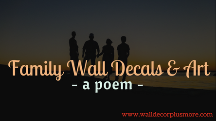 Family Wall Decals and Art - A Poem