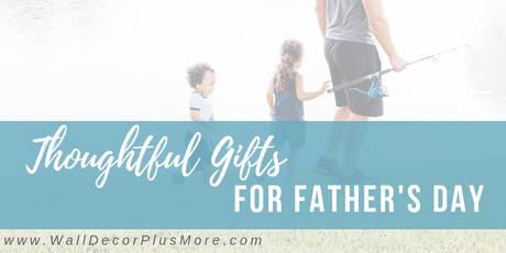 Thoughtful Gifts for Father's Day