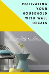 Motivate your household with inspirational wall decals and quotes 