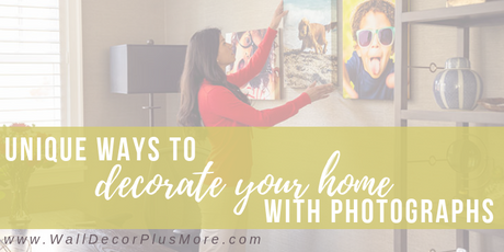 Unique Ways To Decorate Your Home With Your Photographs