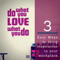 3 Easy Ways to Bring Inspiration to Work