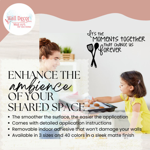 Moments Together Change us Forever Enhance the Ambience of your Shared Space Vinyl Decals for the Kitchen