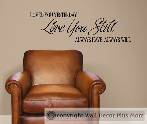Loved You Yesterday, Love You Still Wall Sticker Decals Bedroom Quote