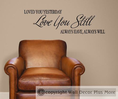 Loved You Yesterday, Love You Still Wall Sticker Decals Bedroom Quote — Brown leather armchair against a beige wall with