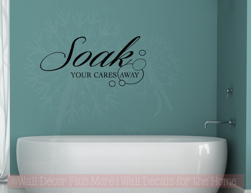 Soak Your Cares Away Bathroom Wall Decor Vinyl Sticker Decals for Room Decor-Black