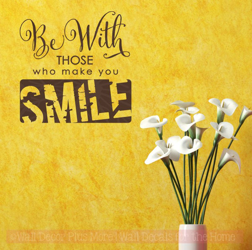 Be With Those Who Make You Smile Vinyl Letters Wall Decal Stickers Quotes-Chocolate Brown