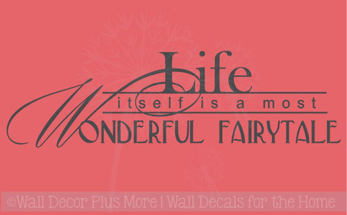 Life Itself Is a Most Wonderful Fairytale Wall Decal Sticker Quote