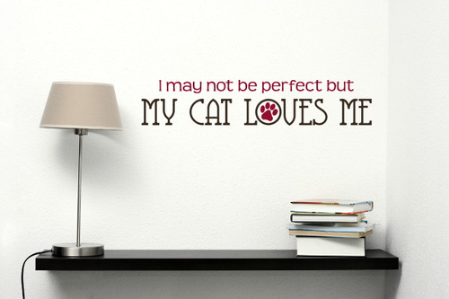 I May Not Be Perfect But My Cat Loves Me 2 Color Pet Wall Decal Red ChocBrown