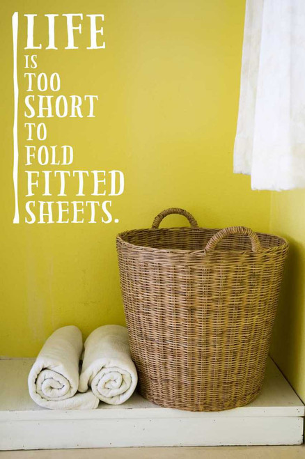 Life Is Too Short To Fold Fitted Sheets Laundry Wall Decal Saying White