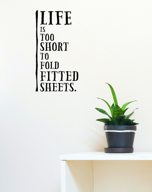 Life Is Too Short To Fold Fitted Sheets Laundry Wall Decal Saying Black