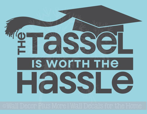 Tassel Worth the Hassle Graduation Decal Vinyl Sticker