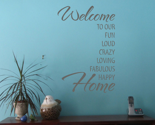 Welcome To Our...Fun Loud Crazy .. Home Vinyl Wall Decal Lettering-Storm Gray