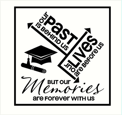 Graduation Quote Vinyl Sticker - Past Behind Us Memories Forever With Us