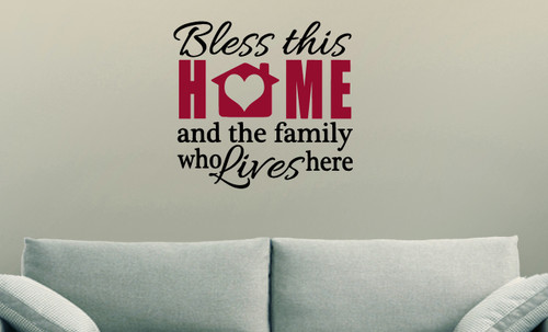 Wall Decal Quote - Bless This Home and the Family Who Lives Here Vinyl Sticker