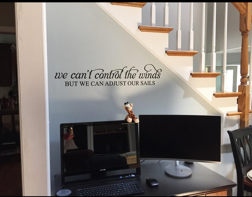 customer photo We Can't Control the Winds But We Can Adjust Our Sails Wall Decal Quote