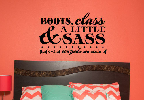 Boots, Class, A Little Sass Thatâ€™s What Cowgirls Western Quotes Wall Decal-Black