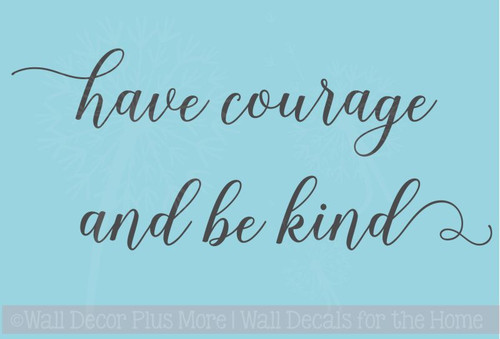 Have Courage Be Kind Inspirational Wall Decals Vinyl Sticker Wall Words