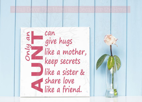 Only an Aunt Can Share Love Like a Friend Vinyl Lettering Wall Decal