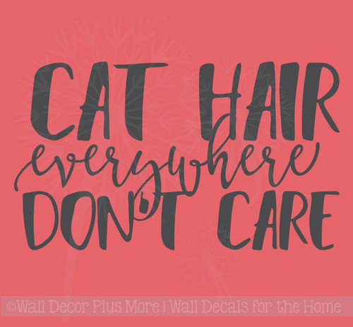 Cat Hair Everywhere Don T Care Pet Lover Wall Decal Sticker Quotes