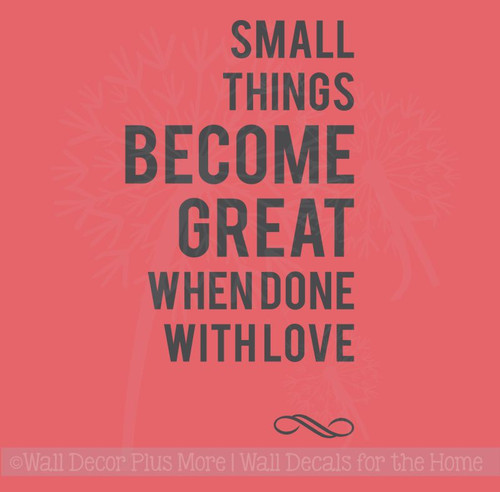Small Things Become Great When Done In Love Wall Vinyl Decal Sticker Quotes