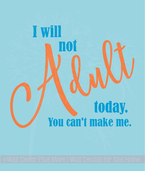 I Will Not Adult Today Funny Wall Sticker Quotes Vinyl Decals