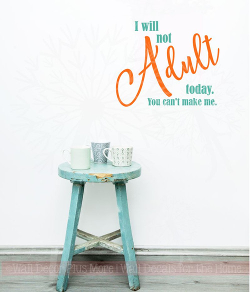 I Will Not Adult Today Funny Wall Sticker Quotes Vinyl Decals-Turquoise, Pastel Orange