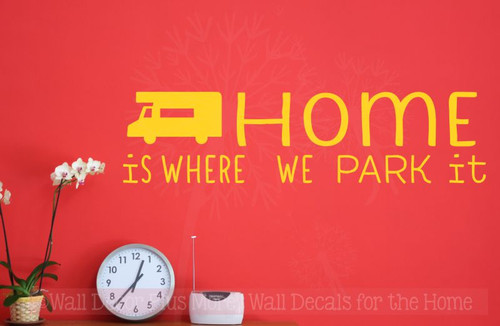 Home Is Where We Park It Wall Decals Vinyl Letters Stickers RV Camper Home Decor Quote-Yellow