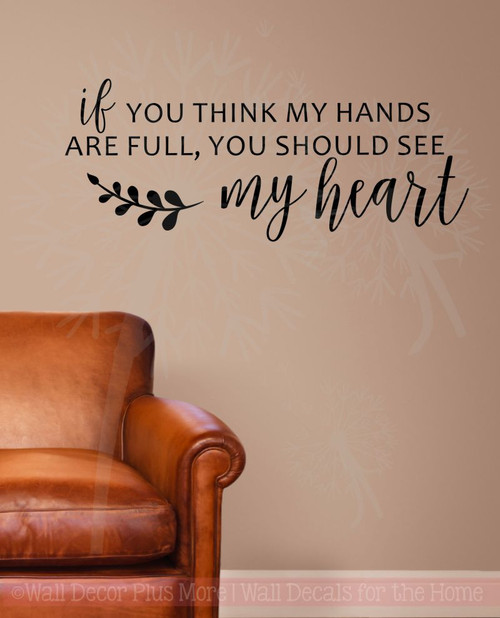 Hands Full, See My Heart Wall Words Family Art Decals Stickers Mom Quote-Black