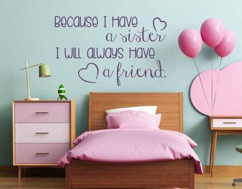 Because I Have A Sister, A Friend Vinyl Lettering Wall Sticker Decals Girls Bedroom Quote-Plum
