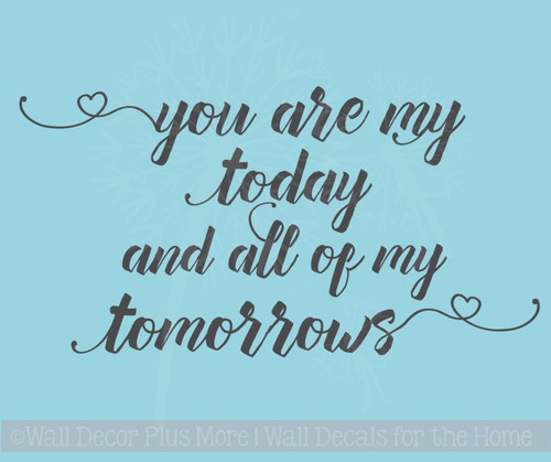 You Are My Today All Tomorrows Wall Stickers Vinyl Decals Love Quotes