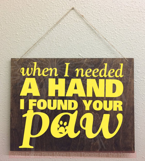 Needed A Hand Found Your Paw Pet Lovers Vinyl Stickers Wall Art Decals-Light Yellow