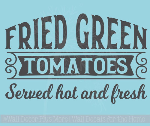 Green Tomatoes Served Hot Fresh Farmhouse Kitchen Wall Vinyl Decals